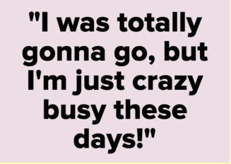 不想赴约最好的理由，临时爽约的完美理由（你都用过哪些理由呢）