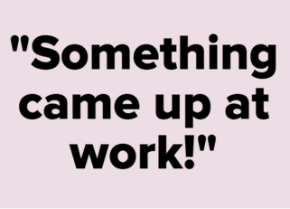 不想赴约最好的理由，临时爽约的完美理由（你都用过哪些理由呢）