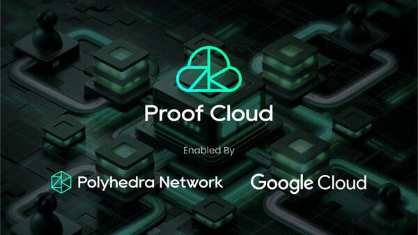 Polyhedra与谷歌云达成合作，向全球开发者开放Proof Cloud服务