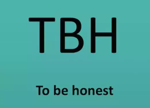 tbh (to be honest): 说实话,老实说怎么用?