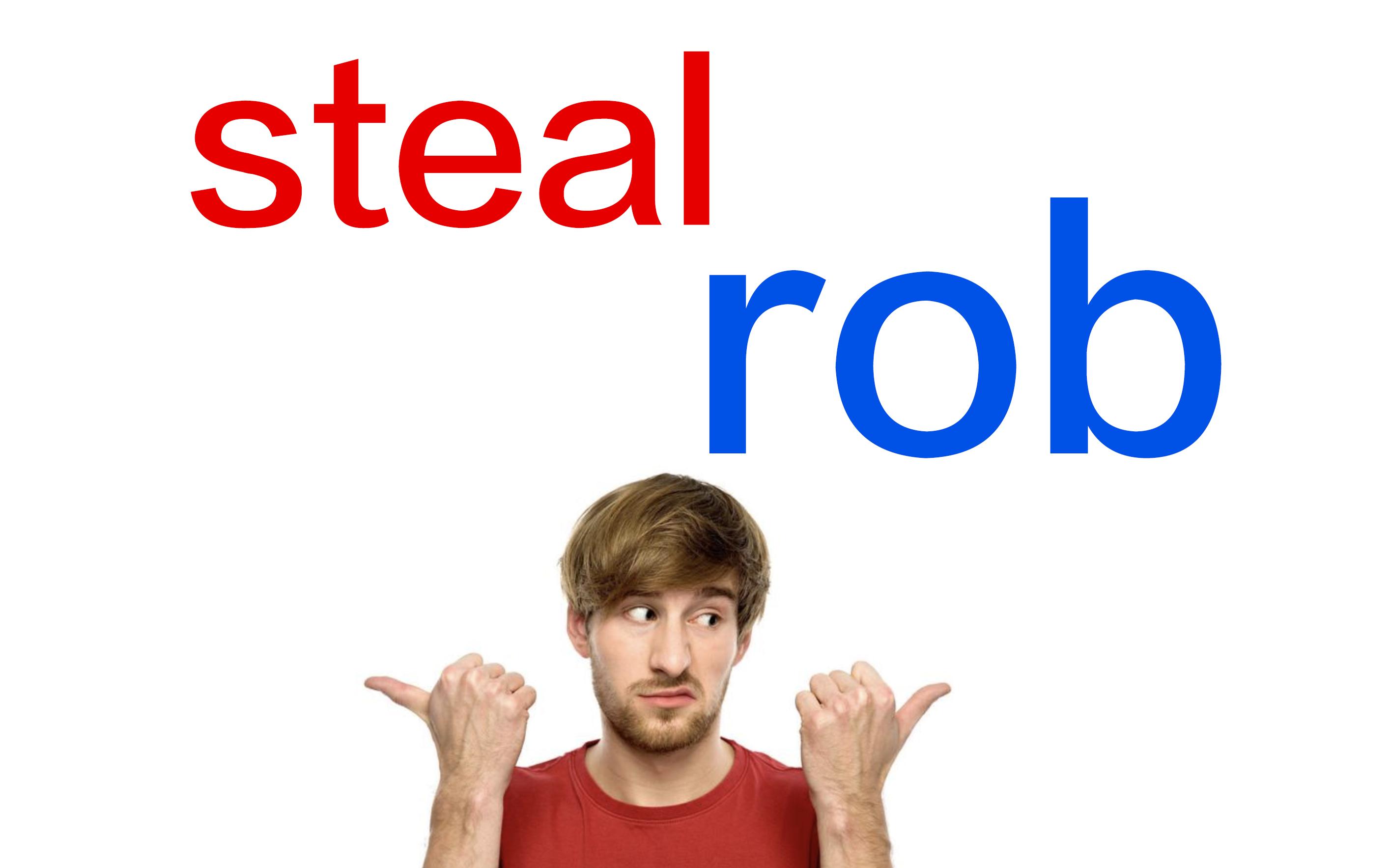 steal steal 和 rob，分别是“偷”和“抢”，但是宾语有讲究